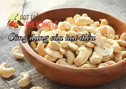 Tìm hiều công dụng của hạt điều đối với sức khỏe